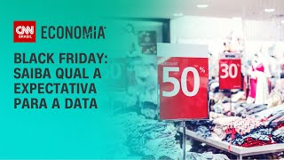 Black Friday saiba qual a expectativa para a data  LIVE CNN [upl. by Soneson317]