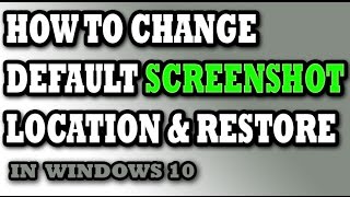 How to Change default Screenshot location and restore in Windows 10 [upl. by Bilicki]