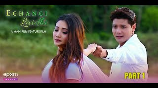 Echan gi Laidhi  Manipuri Full Movie  Part  1 [upl. by Heilman]