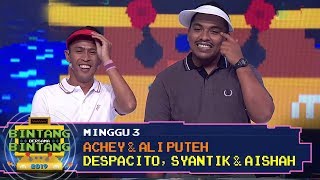 BBB 2019 Minggu 3 Achey amp Ali Puteh  Despacito Syantik amp Aishah [upl. by Esya133]