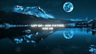 432 Hz  Let go  Ark Patrol Slowed Loop 1 Hour [upl. by Carrelli340]