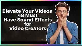 Elevate Your Videos 48 MustHave Sound Effects for Video Creators [upl. by Chavez]