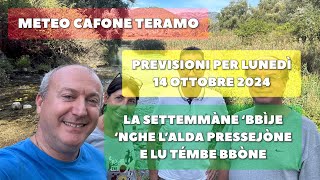 Meteo Cafone Teramo Previsioni lunedì 14 ottobre 2024 Alda pressejòne e témbe bbòne [upl. by Vivianne]