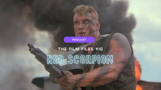 The Film Files  Episode 16 Red Scorpion [upl. by Lundberg382]