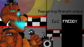 REPAIRING ANIMATRONICS EP2 FREDDY FAZBEAR [upl. by Allac]