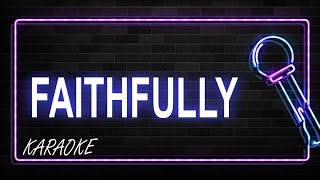 Faithfully Karaoke [upl. by Gorman]