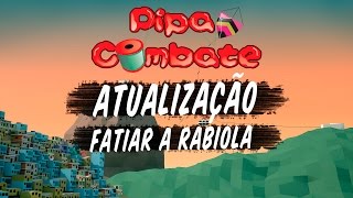 Pipa Combate Atualização [upl. by Eiderf]