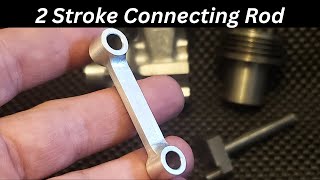 Making a Two Stroke Engine Connecting Rod [upl. by Atsirt]