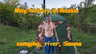 May holidays in Russia Camping Sauna River [upl. by Akirdnuhs875]