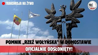 UROCZYSTOŚĆ ODSŁONIĘCIA POMNIKA quotRZEŹ WOŁYŃSKAquot W DOMOSTAWIE TRANSMISJA NA ŻYWO [upl. by Ruckman]