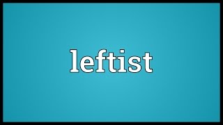 Leftist Meaning [upl. by Seerdi]