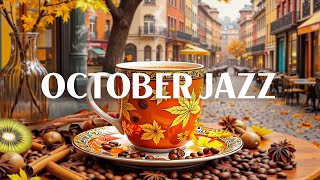 October Jazz amp Instrumental Bossa Nova Piano  Morning Jazz Music for Positive Mood All Day [upl. by Viradis532]