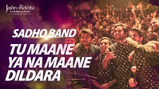 Tu Maane Ya Na Maane Dildara  Sadho Band  JashneRekhta 2022 [upl. by Tebor]