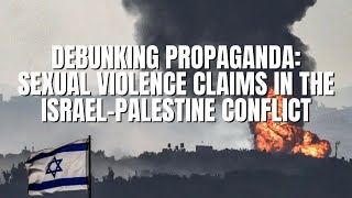 Debunking Propaganda Sexual Violence Claims in the IsraelPalestine Conflict [upl. by Dnar]