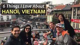 6 Things I Love About About HANOI VIETNAM [upl. by Gnouhp724]