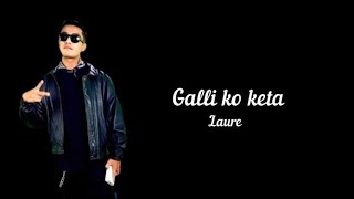 LaureOfficial  Galli ko keta lyrics [upl. by Elene]