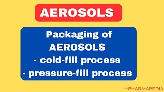 packaging of AEROSOLS I coldfill process and pressurefill process I PHARMAPEDIA [upl. by Euqininod]