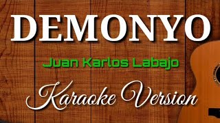 DEMONYO  Juan Karlos Labajo  Karaoke Version [upl. by Acirat527]