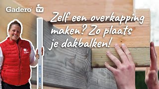 Zelf een overkapping maken Zo plaats je dakbalken [upl. by Suirad]