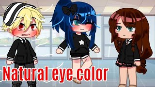 Natural eye Color Meme  Miraculous Ladybug MLB  Gacha Club [upl. by Alhan]