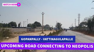 Exploring the New Road connecting GopanpallyVattinagulapalle to ORR  Osman Nagar Developments [upl. by Hashim488]