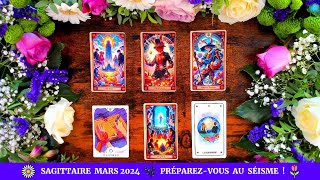 🌷 Sagittaire Mars 2024 🌿 PréparezVous Au Séisme  🌼 [upl. by Gosney641]