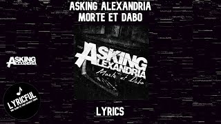 Asking Alexandria  Morte et Dabo  Lyrics [upl. by Chelsea]