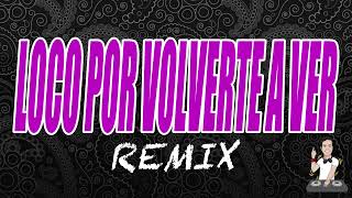 Loco Por Volverte a Ver Remix Chili Fernandez Remix Ft Nico Vallorani DJ [upl. by Zetnom656]