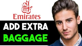 HOW TO ADD EXTRA BAGGAGE IN EMIRATES 2024 FULL GUIDE [upl. by Atiuqihs387]