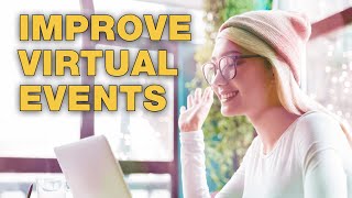 Improving Virtual Events [upl. by Eibbob758]