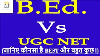 BEd Vs UGC NET Know Which is The Best [upl. by Atibat]