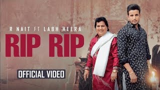 RIP official video R NAIT Ft LABH HEERA NEW PUNJABI SONG 2024 [upl. by Ahseken]