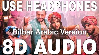 Dilbar Arabic Version 8D Audio  Nora Fatehi  Fnaire  Mohcine Tizaf [upl. by Merri]