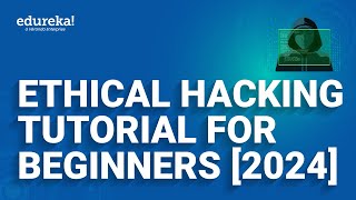 Ethical Hacking Tutorial For Beginners 2024  Learn Ethical hacking From Scratch  Edureka Rewind [upl. by Gerard]