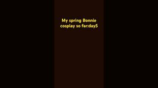 My springbonnie cosplay day 5 [upl. by Ashok]