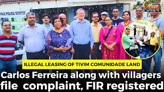 Illegal leasing of Tivim comunidade land Carlos Ferreira along with villagers file complaint [upl. by Demha]