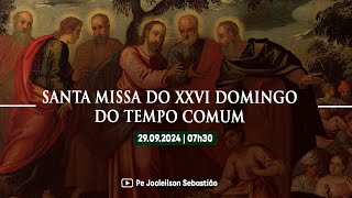 SANTA MISSA DO XXVI DOMINGO DO TEMPO COMUM  29092024  07H30 [upl. by Anolla]