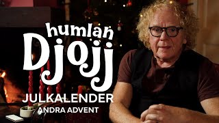 Humlan Djojjs julkalender  Andra advent [upl. by Edelson474]