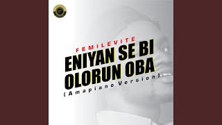 Eniyan Se Bi Olorun Oba Amapiano Version [upl. by Enneyehs]