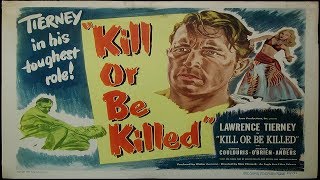 Kill Or Be Killed 1950 Lawrence Tierney [upl. by Lucio]