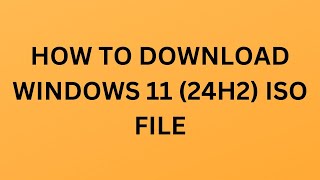 How to Download Windows 11 24H2 ISO File  24H2 [upl. by Stanleigh357]