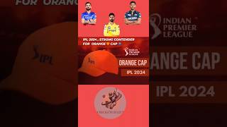 ipl 2024 ll updated list of Strong contender for Orange Cap ll Orange 🧡 Cap 🧢 leaderboardshortipl [upl. by Milka136]