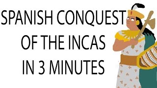 Spanish Conquest of the Inca Empire  3 Minute History [upl. by Hadihsar]