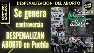 últimahora  Despenalización del ABORTO en Puebla  CAFE EXPRESSO en vivo [upl. by Critchfield423]