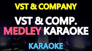 VST amp COMPANY MEDLEY KARAOKE [upl. by Eelrebmik183]