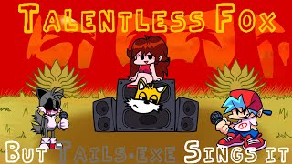 Talentless Fox But Tailsexe Sings it  Friday Night Funkin  FNF Cover [upl. by Eellek]