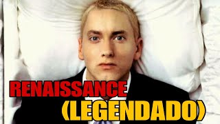 Eminem  Renaissance Legendado [upl. by Ahsiekat]