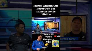 💥pastor Afirma Que Rezar Por Los Muertos No Es Bíblico ¿Será Eso Cierto 🧏🏽🔎 [upl. by Fenn]