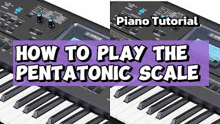 How to Play the Pentatonic Scale on Piano pianototurial [upl. by Urson]