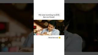 Me time travel to 2035 see my friend funny video 😂🤣 [upl. by Nelo]